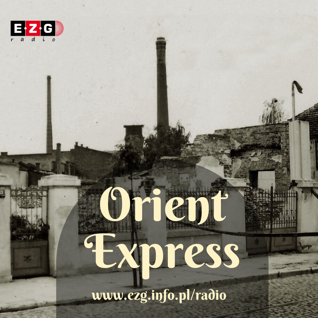 Orient Express – O świecie, który może pozostać tylko dzięki naszej pamięci